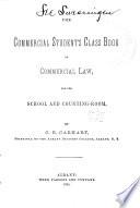 The Commercial Student's Class Book of Commercial Law for the School and Counting-room