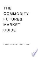 The commodity futures market guide