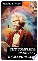 The Complete 12 Novels of Mark Twain