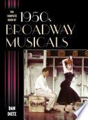 The Complete Book of 1950s Broadway Musicals