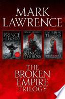 The Complete Broken Empire Trilogy: Prince of Thorns, King of Thorns, Emperor of Thorns