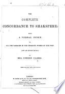 The Complete Concordance to Shakespere: being a verbal index to all the passages in the dramatic works of the poet