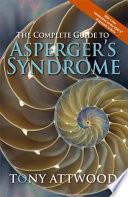 The Complete Guide to Asperger's Syndrome
