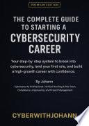 The Complete Guide to Starting a Cybersecurity Career