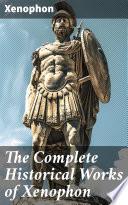 The Complete Historical Works of Xenophon