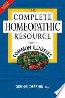 The Complete Homeopathic Resource for Common Illnesses
