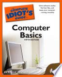 The Complete Idiot's Guide to Computer Basics, 5th Edition
