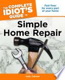 The Complete Idiot's Guide to Simple Home Repair
