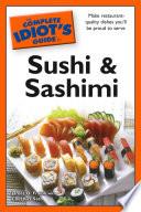 The Complete Idiot's Guide to Sushi and Sashimi