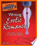 The Complete Idiot's Guide to Writing Erotic Romance