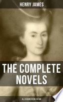 The Complete Novels of Henry James - All 24 Books in One Edition