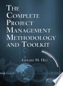 The Complete Project Management Methodology and Toolkit