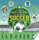 The Complete Quick-Look Guide to the Game of SOCCER