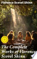 The Complete Works of Florence Scovel Shinn