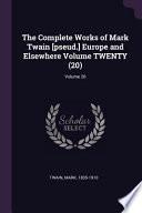The Complete Works of Mark Twain [pseud.] Europe and Elsewhere Volume Twenty (20);