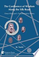 The Confluence of Wisdom Along the Silk Road