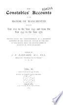 The Constables' Accounts of the Manor of Manchester from the Year 1612 to 1647, and from the Year 1743 to the Year 1776