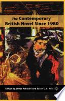 The Contemporary British Novel Since 1980
