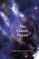 The Cosmic Pilgrim
