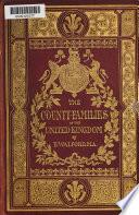 The county families of the United Kingdom; or, Royal manual of the titled and untitled aristocracy of Great Britain and Ireland. 1st-4th, 6th, 12th-18th, 20th-58th, 60th ed
