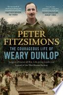The Courageous Life of Weary Dunlop