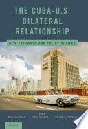 The Cuba-U.S. Bilateral Relationship