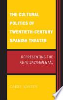 The Cultural Politics of Twentieth-Century Spanish Theater