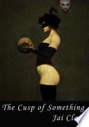 The Cusp of Something