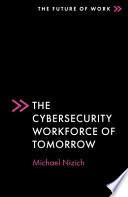 The Cybersecurity Workforce of Tomorrow