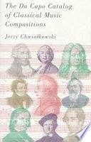 The Da Capo Catalog Of Classical Music Compositions