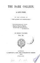 The dark colleen, by the author of 'The queen of Connaught'.
