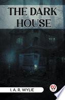 THE DARK HOUSE