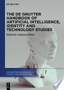 The De Gruyter Handbook of Artificial Intelligence, Identity and Technology Studies