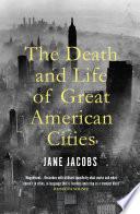 The Death and Life of Great American Cities