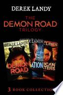 The Demon Road Trilogy: The Complete Collection: Demon Road; Desolation; American Monsters (The Demon Road Trilogy)