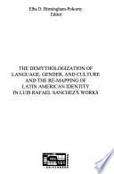 The Demythologization of Language, Gender, and Culture and the Re-mapping of Latin American Identity in Luis Rafael Sanchez's Works