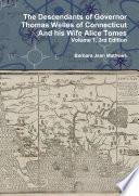 The Descendants of Governor Thomas Welles of Connecticut and his Wife Alice Tomes, Volume 1, 3rd Edition