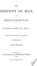 The Descent of Man, and Selection in Relation to Sex ... Second Edition, Revised and Augmented, with Illustrations. Tenth Thousand