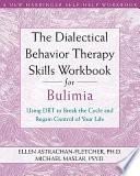 The Dialectical Behavior Therapy Skills Workbook for Bulimia