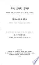 The Digby Plays w. an incomplete 'Morality' of Wisdom, who is Christ '(Part of one of the Macro Moralities)'