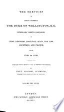 The Dispatches of Field Marshal the Duke of Wellington, K. G. During His Various Campaigns in India, Denmark, Portugal, Spain, the Low Countries and France from 1799 to 1818