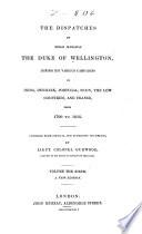 The Dispatches of Field Marshal the Duke of Wellington, K.G.: Peninsula, 1809-1813