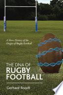 The Dna of Rugby Football