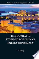 The Domestic Dynamics Of China's Energy Diplomacy