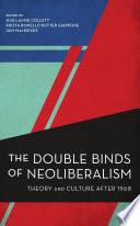 The Double Binds of Neoliberalism