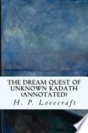 The Dream Quest of Unknown Kadath (Annotated)