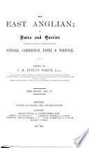 The East Anglian, Or, Notes and Queries on Subjects Connected with the Counties of Suffolk, Cambridge, Essex and Norfolk