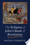The Eclipses of John's Book of Revelation