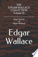 THE EDGAR WALLACE COLLECTION Volume IV
