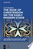 The Edge of Christendom on the Early Modern Stage